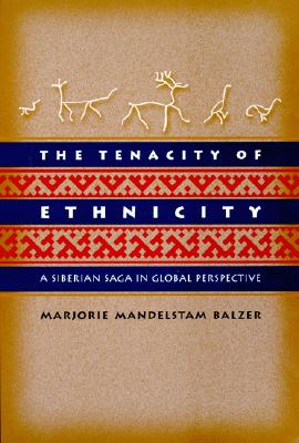 Image for The Tenacity of Ethnicity: A Siberian Saga in Global Perspective