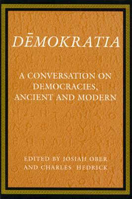 DEMOKRATIA A Conversation on Democracies, Ancient and Modern