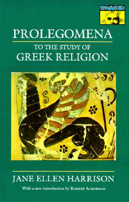 Prolegomena to the Study of Greek Religion (Mythos Books)