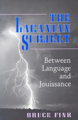 Image for The Lacanian Subject: Between Language and Jouissance The Lacanian Subject: Between Language and Jouissance
