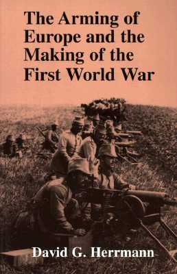 Arming of Europe and the Making of the First World War