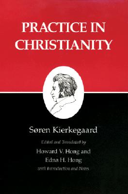 Image for Practice in Christianity : Kierkegaard's Writings, Vol 20 Practice in Christianity : Kierkegaard's Writings, Vol 20
