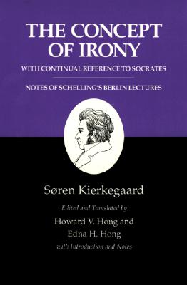 The Concept of Irony/Schelling Lecture Notes : Kierkegaard's Writings, Vol. 2