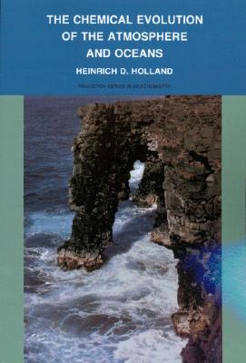 The Chemical Evolution of the Atmosphere and Oceans (Princeton Series in Geochemistry, 2)
