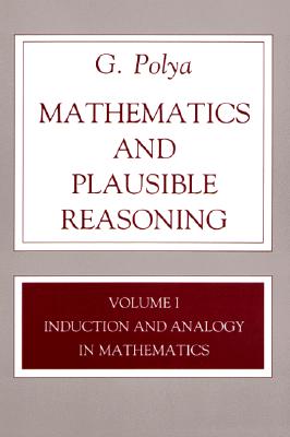 Mathematics and Plausible Reasoning, Volume 1: Induction and Analogy in Mathematics