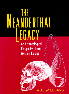 Image for Neanderthal Legacy: An Archaeological Perspective of Western Europe Neanderthal Legacy: An Archaeological Perspective of Western Europe