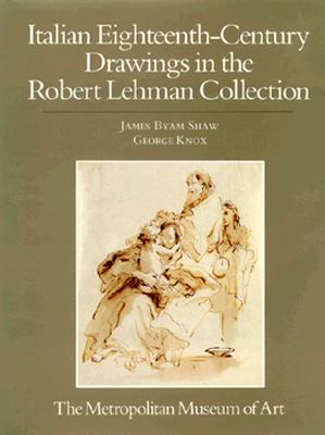 The Robert Lehman Collection, Vol. 6: Italian Eighteenth-Century Drawings