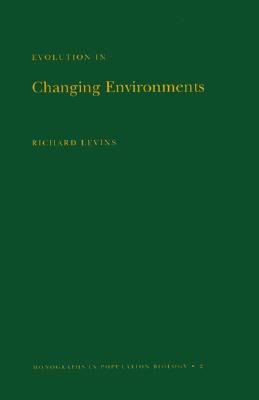 Image for Evolution in Changing Environments: Some Theoretical Explorations. (MPB-2) (Monographs in Population Biology, 94)