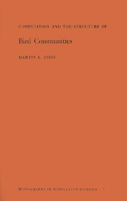 Competition and the Structure of Bird Communities (Monographs in Population Biology, 7)
