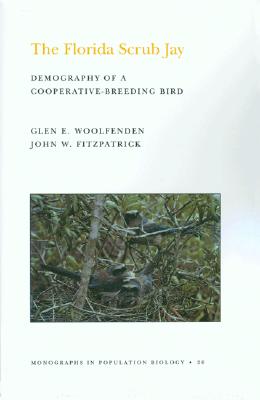 Image for The Florida Scrub Jay: Demography of a Cooperative-Breeding Bird (Monographs in Population Biology, 20) The Florida Scrub Jay: Demography of a Cooperative-Breeding Bird (Monographs in Population Biology, 20)