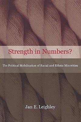 Strength in Numbers The Political Mobilization of Racial and Ethnic Minorities.