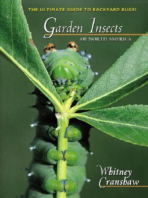 Garden Insects of North America: The Ultimate Guide to Backyard Bugs (Princeton Field Guides)