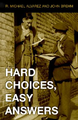 Hard Choices, Easy Answers: Values, Information, and American Public Opinion