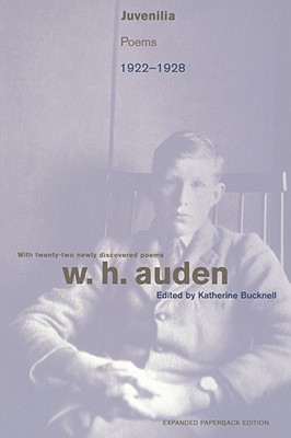 Juvenilia: Poems, 1922-1928 - Expanded Paperback Edition (W.H. Auden: Critical Editions)