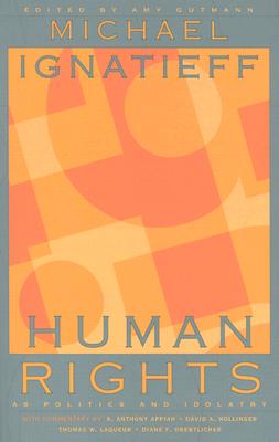Image for Human Rights as Politics and Idolatry (The University Center for Human Values Series, 39)