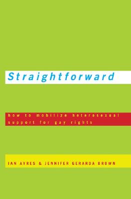Straightforward: How to Mobilize Heterosexual Support for Gay Rights