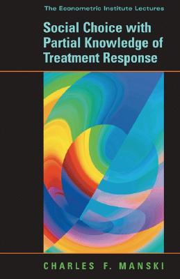 Social Choice with Partial Knowledge of Treatment Response (The Econometric and Tinbergen Institutes Lectures)