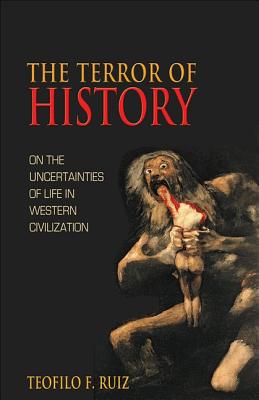 Image for The Terror of History: On the Uncertainties of Life in Western Civilization The Terror of History: On the Uncertainties of Life in Western Civilization