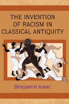 THE INVENTION OF RACISM IN CLASSICAL ANTIQUITY