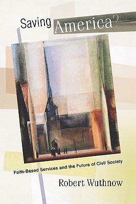 Saving America: Faith-Based Services and the Future of Civil Society