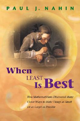 Image for When Least Is Best: How Mathematicians Discovered Many Clever Ways to Make Things as Small (or as Large) as Possible