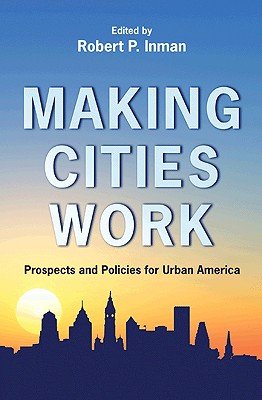 Making Cities Work: Prospects and Policies for Urban America