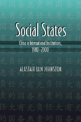Social States: China in International Institutions, 1980-2000 (Princeton Studies in International History and Politics)
