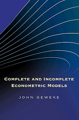Complete and Incomplete Econometric Models (The Econometric and Tinbergen Institutes Lectures)