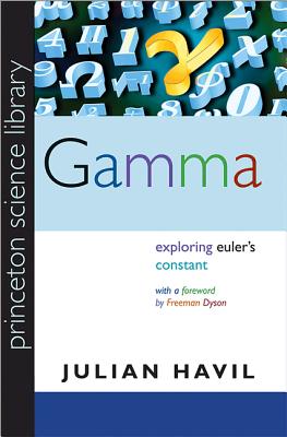 Gamma: Exploring Euler's Constant (Princeton Science Library (84))