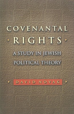 Covenantal Rights: A Study in Jewish Political Theory (New Forum Books, 20)