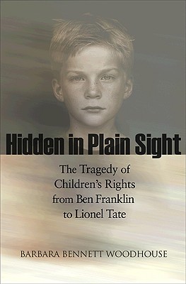 Image for Hidden in Plain Sight: The Tragedy of Children's Rights from Ben Franklin to Lionel Tate (The Public Square, 8)