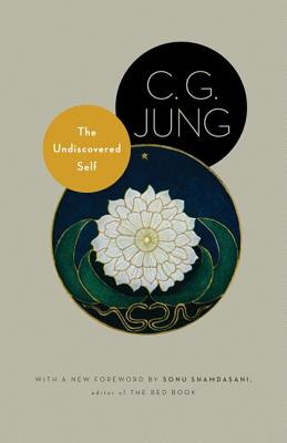 The Undiscovered Self: With Symbols and the Interpretation of Dreams (Bollingen)