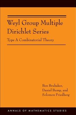 Weyl Group Multiple Dirichlet Series: Type A Combinatorial Theory (AM-175) (Annals of Mathematics Studies)