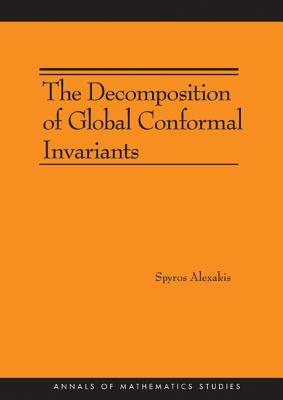 The Decomposition of Global Conformal Invariants (AM-182) (Annals of Mathematics Studies)