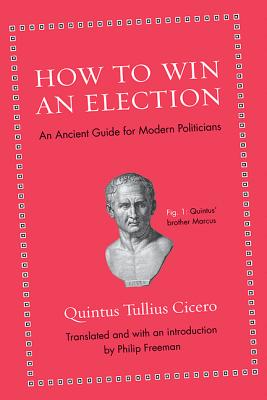 How to Win an Election: An Ancient Guide for Modern Politicians