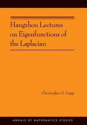 Hangzhou Lectures on Eigenfunctions of the Laplacian (Annals of Mathematics Studies)