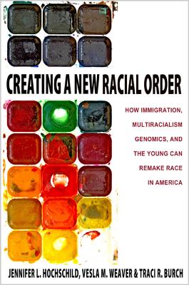 Image for Creating a New Racial Order: How Immigration, Multiracialism, Genomics, and the Young Can Remake Race in America Creating a New Racial Order: How Immigration, Multiracialism, Genomics, and the Young Can Remake Race in America