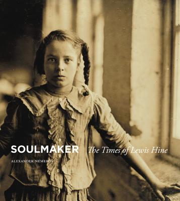 Image for Soulmaker: The Times of Lewis Hine