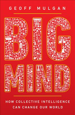 Big Mind: How Collective Intelligence Can Change Our World Image for Big Mind: How Collective Intelligence Can Change Our World