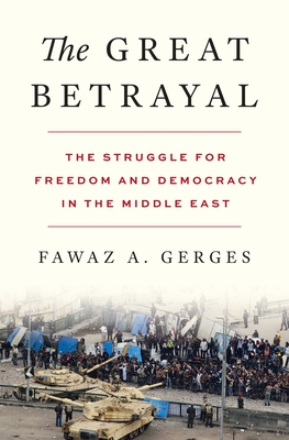 Great Betrayal: The Struggle for Freedom and Democracy in the Middle East