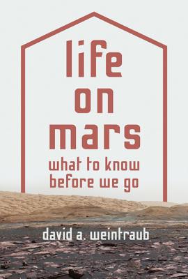 Life on Mars: What to Know Before We Go