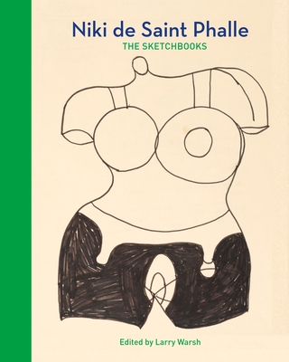 Niki de Saint Phalle: The Sketchbooks