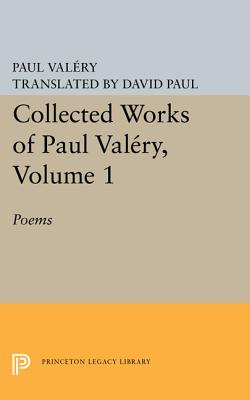 Collected Works of Paul Valery, Volume 1: Poems (Princeton Legacy Library) Image for Collected Works of Paul Valery, Volume 1: Poems (Princeton Legacy Library)