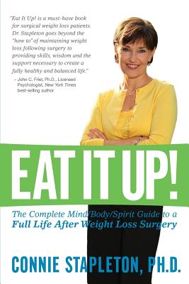Image for Eat It Up! The Complete Mind/Body/Spirit Guide to a Full Life After Weight Loss Surgery Eat It Up! The Complete Mind/Body/Spirit Guide to a Full Life After Weight Loss Surgery