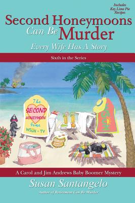 Second Honeymoons Can Be Murder (A Carol and Jim Andrews Baby Boomer Mystery) (Volume 6) Image for Second Honeymoons Can Be Murder (A Carol and Jim Andrews Baby Boomer Mystery) (Volume 6)