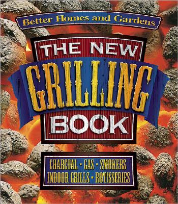 Image for The New Grilling Book (Better Homes and Gardens Test Kitchen) Fuller, Kristi and Better Homes and Gardens The New Grilling Book (Better Homes and Gardens Test Kitchen) Fuller, Kristi and Better Homes and Gardens
