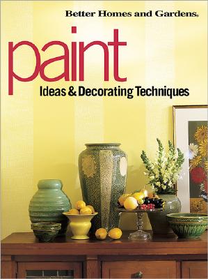 Image for Paint Ideas & Decorating Techniques (Better Homes & Gardens)