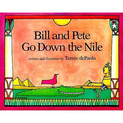Bill and Pete Go Down the Nile; Bill and Pete Go Down the Nile