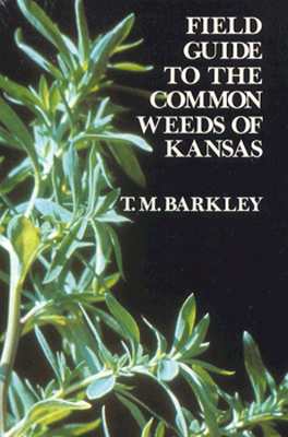 Image for FIELD GUIDE TO THE COMMON WEEDS OF KANSAS FIELD GUIDE TO THE COMMON WEEDS OF KANSAS