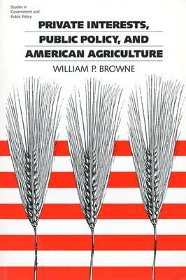 Private Interests, Public Policy, and American Agriculture